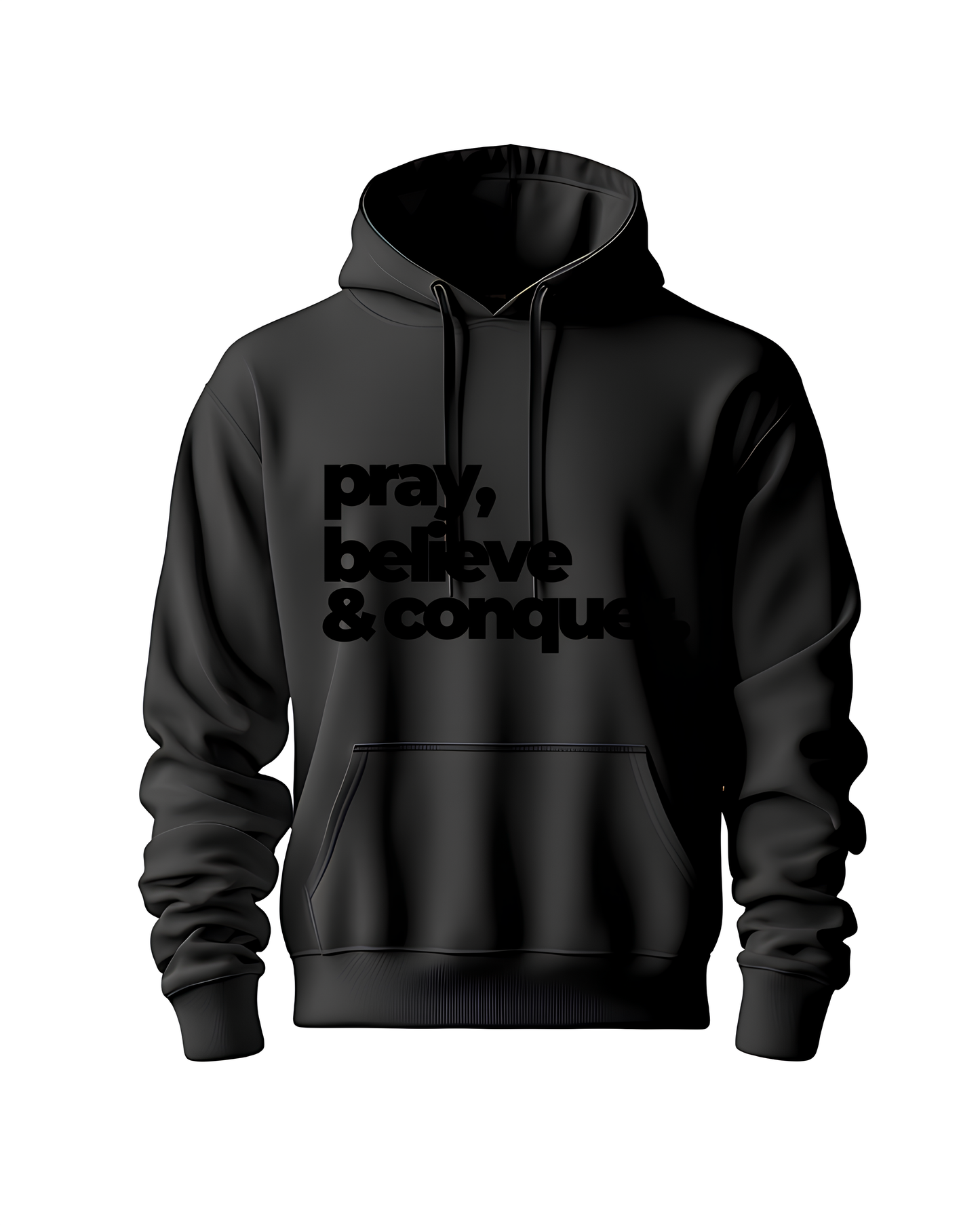 PRAY, BELIEVE & CONQUER HOODIE