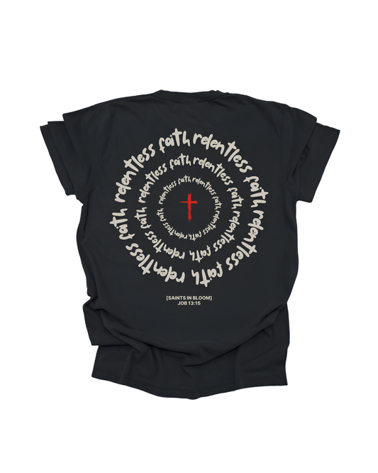 RELENTLESS FAITH TEE